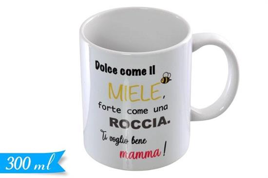 TAZZA MAMMA DOLCE COME IL MIELE... 300ml
